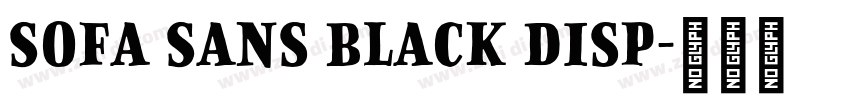 Sofa Sans Black Disp字体转换 Sofa Sans Black Disp字体转换